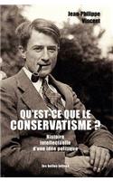 Qu'est-Ce Que Le Conservatisme ?: Histoire Intellectuelle d'Une Idee Politique