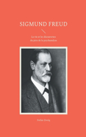 Sigmund Freud: La vie et les découvertes du père de la psychanalyse