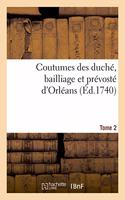 Coutumes Des Duché, Bailliage Et Prévosté d'Orléans. Tome 2