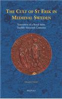 The Cult of St Erik in Medieval Sweden