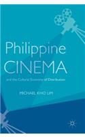 Philippine Cinema and the Cultural Economy of Distribution