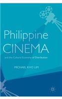 Philippine Cinema and the Cultural Economy of Distribution