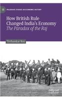 How British Rule Changed India's Economy: The Paradox of the Raj