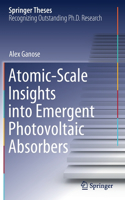 Atomic-Scale Insights into Emergent Photovoltaic Absorbers: (Springer Theses)