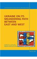 Ukraine on its Meandering Path Between East and West