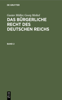 Gustav Müller; Georg Meikel: Das Bürgerliche Recht Des Deutschen Reichs. Band 2