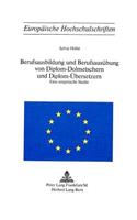 Berufsausbildung Und Berufsausuebung Von Diplom-Dolmetschern Und Diplom-Uebersetzern