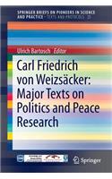 Carl Friedrich von Weizsacker: Major Texts on Politics and Peace Research