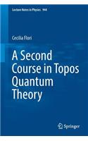 Second Course in Topos Quantum Theory