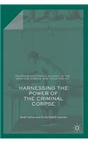 Harnessing the Power of the Criminal Corpse