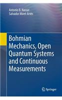 Bohmian Mechanics, Open Quantum Systems and Continuous Measurements