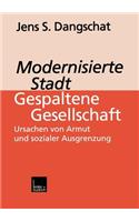 Modernisierte Stadt -- Gespaltene Gesellschaft