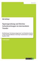 Figurengestaltung und libertine Liebesbeziehungen im intermedialen Transfer
