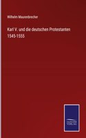 Karl V. und die deutschen Protestanten 1545-1555