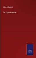 The Organ Question