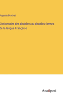 Dictionnaire des doublets ou doubles formes de la langue Française