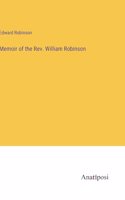 Memoir of the Rev. William Robinson