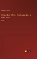 Histoire de la Réforme et de la Ligue dans la ville d'Autun