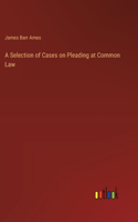 Selection of Cases on Pleading at Common Law