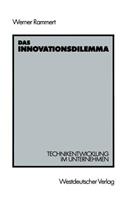 Das Innovationsdilemma: Technikentwicklung im Unternehmen(German)