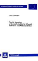 Flucht, Migration Und Gesellschaftlicher Wandel in Nahen Und Mittleren Osten