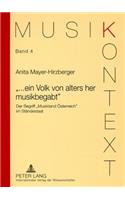 «...Ein Volk Von Alters Her Musikbegabt»