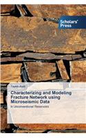 Characterizing and Modeling Fracture Network using Microseismic Data