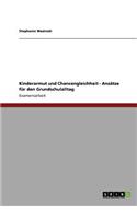 Kinderarmut und Chancengleichheit - Ansätze für den Grundschulalltag