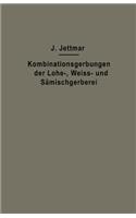 Kombinationsgerbungen der Lohe-, Weiß- und Sämischgerberei