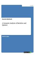 A Semantic Analysis of Bachelor and Spinster
