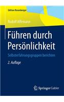 Führen durch Persönlichkeit: Selbsterfahrungsgruppen berichten(Edition Rosenberger)