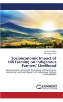 Socioeconomic Impact of Hill Farming on Indigenous Farmers' Livelihood