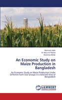 Economic Study on Maize Production in Bangladesh