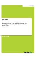 Franz Kafkas Das Stadtwappen als Prag-Text