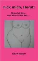 Fick mich, Horst!: Mona ist dick. Und Mona liebt Sex...