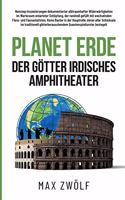 Planet Erde: Der Götter irdisches Amphitheater