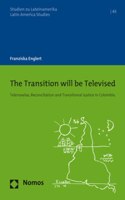 The Transition Will Be Televised: Telenovelas, Reconciliation and Transitional Justice in Colombia