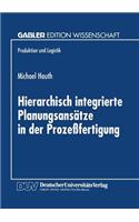 Hierarchisch integrierte Planungsansätze in der Prozeßfertigung: (Produktion und Logistik)
