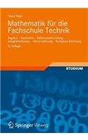 Mathematik Fur Fachschule Technik Und Berufskolleg: Algebra, Geometrie, Differentialrechnung, Integralrechnung, Vektorrechnung, Komplexe Rechnung