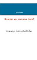Brauchen wir eine neue Moral?