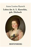 Leben der A. L. Karschin, geb. Dürbach: (German)