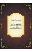 The Therapeutics of Facial and Sciatic Neuralgias with Repertories and Clinical Cases