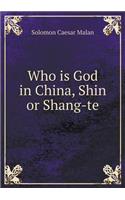 Who is God in China, Shin or Shang-te: (English)