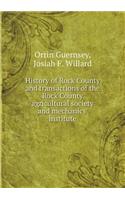 History of Rock County and Transactions of the Rock County Agricultural Society and Mechanics' Institute