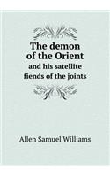 The Demon of the Orient and His Satellite Fiends of the Joints