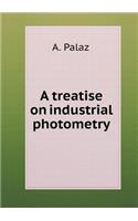 A Treatise on Industrial Photometry