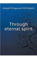 Through Eternal Spirit