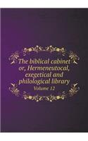 The Biblical Cabinet Or, Hermeneutocal, Exegetical and Philological Library Volume 12