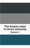 The Empire state in three centuries Volume 1