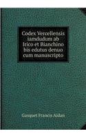 Codex Vercellensis iamdudum ab Irico et Bianchino bis edutus denuo cum manuscripto: (Latin)